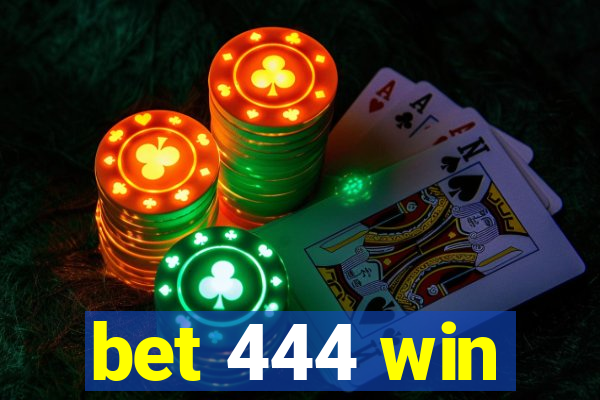 bet 444 win
